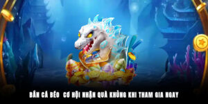 Bắn Cá Béo - Cơ Hội Nhận Quà Khủng Khi Tham Gia Ngay