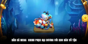 Bắn Cá Mega - Chinh Phục Đại Dương Với Kho Báu Vô Tận