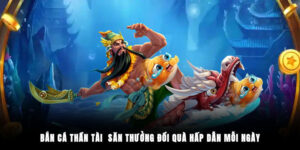 Bắn Cá Thần Tài - Săn Thưởng Đổi Quà Hấp Dẫn Mỗi Ngày